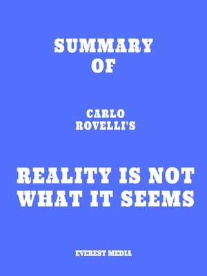 cover image of Summary of Carlo Rovelli's Reality Is Not What It Seems